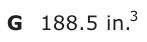Answer G: 188.5 in.3