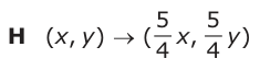 Answer H: (,xy) o ( x,5 5 y ) 4 4
