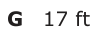 Answer G: 17 ft