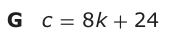 Answer G: c = 8 k + 24