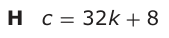 Answer H: c = 32 k + 8