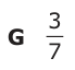 Answer G: 3 7