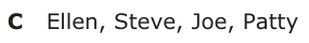 Answer C: Ellen, Steve, Joe, Patty