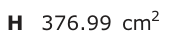 Answer H: 376.99 cm2