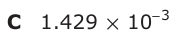 Answer C: 1.429 × 10 3