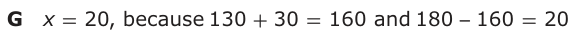 Answer G: x = 20, because 130 + 30 = 160 and 180 160 = 20