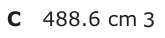 Answer C: 488.6 cm 3