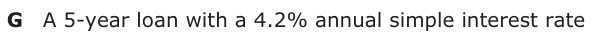 Answer G: A 5-year loan with a 4.2% annual simple interest rate