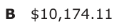 Answer B: $10,174.11