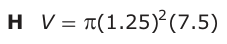 Answer H: V = π(1.25) (7.5)2