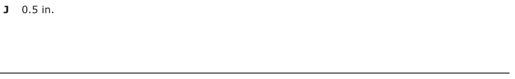 Answer J: 0.5 in.