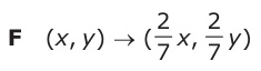 Answer F: (, )xy) → ( x,2 2 y 7 7