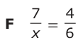 Answer F: 7 4= x 6