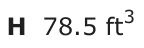 Answer H: 78.5 ft 3