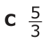 Answer C: 3 _5