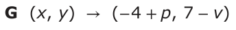 Answer G: (x, y ) → (− 4 +p, 7 −v)