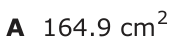 Answer A: 164.9 cm 2
