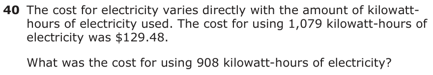 The cost for electricity varies directly with the amount of kilowatt- hours of electricity used. The cost for using 1,079 kilowatt-hours of electricity was $129.48. What was the cost for using 908 kilowatt-hours of electricity?
