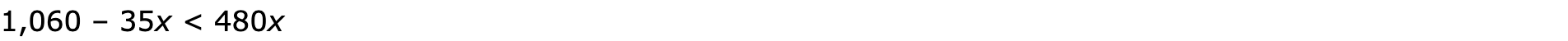 1,060 – 35x < 480x
