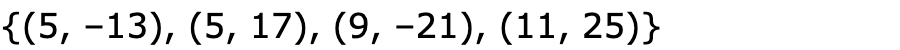 {(5, –13), (5, 17), (9, –21), (11, 25)}