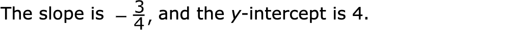 The slope is  and the y‑intercept is 4.